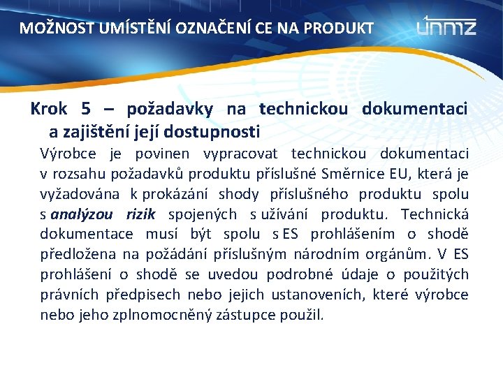 MOŽNOST UMÍSTĚNÍ OZNAČENÍ CE NA PRODUKT Krok 5 – požadavky na technickou dokumentaci a