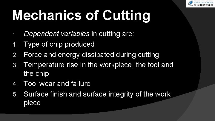 Mechanics of Cutting 1. 2. 3. 4. 5. Dependent variables in cutting are: Type
