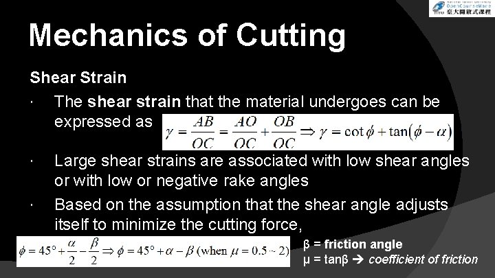 Mechanics of Cutting Shear Strain The shear strain that the material undergoes can be