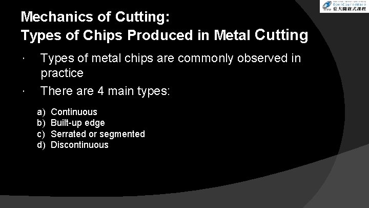 Mechanics of Cutting: Types of Chips Produced in Metal Cutting Types of metal chips