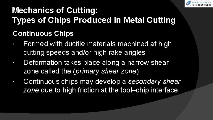 Mechanics of Cutting: Types of Chips Produced in Metal Cutting Continuous Chips Formed with