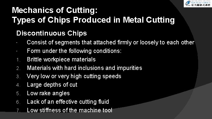 Mechanics of Cutting: Types of Chips Produced in Metal Cutting Discontinuous Chips 1. 2.