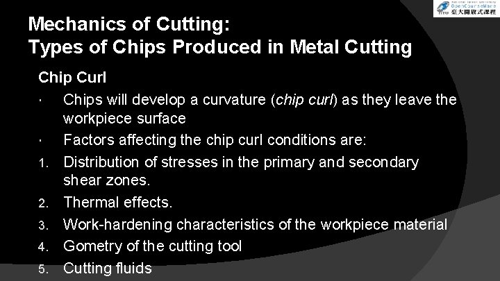 Mechanics of Cutting: Types of Chips Produced in Metal Cutting Chip Curl Chips will