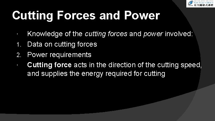 Cutting Forces and Power Knowledge of the cutting forces and power involved: 1. Data