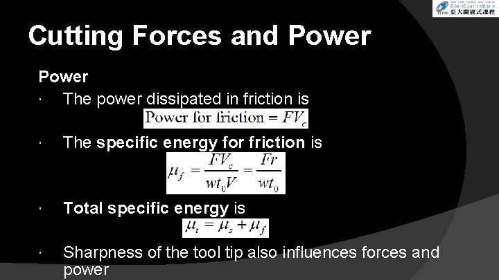 Cutting Forces and Power The power dissipated in friction is The specific energy for