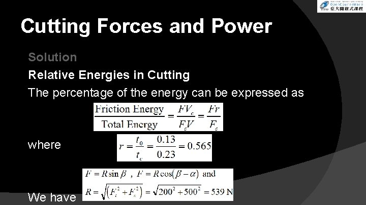Cutting Forces and Power Solution Relative Energies in Cutting The percentage of the energy