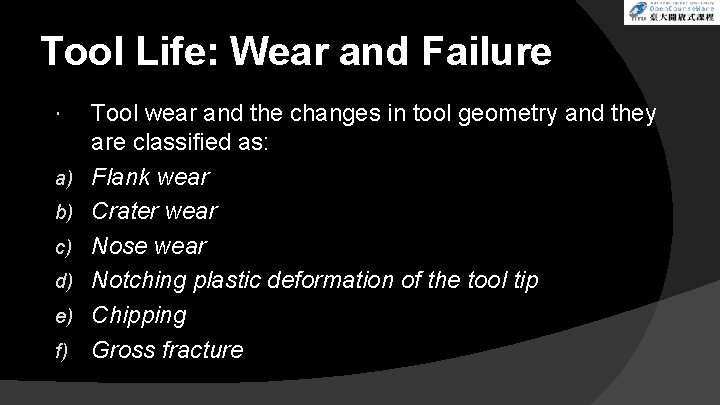 Tool Life: Wear and Failure a) b) c) d) e) f) Tool wear and