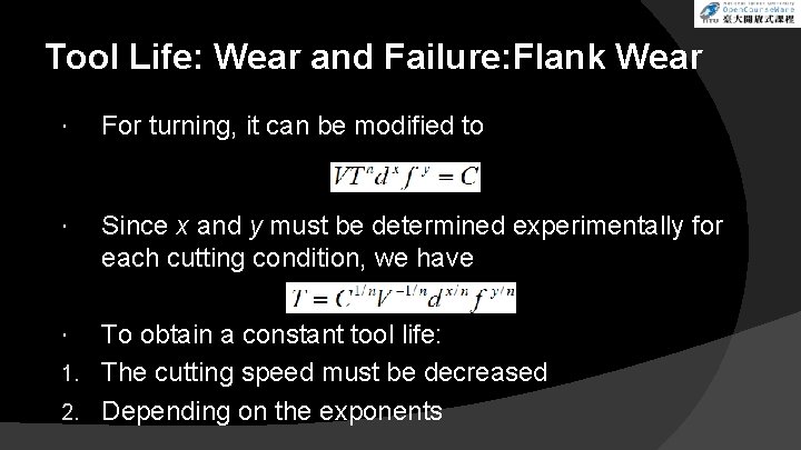 Tool Life: Wear and Failure: Flank Wear For turning, it can be modified to