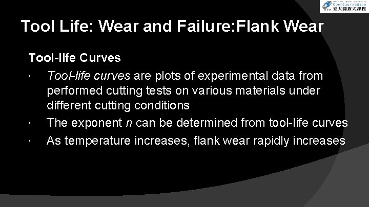 Tool Life: Wear and Failure: Flank Wear Tool-life Curves Tool-life curves are plots of