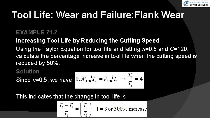Tool Life: Wear and Failure: Flank Wear EXAMPLE 21. 2 Increasing Tool Life by