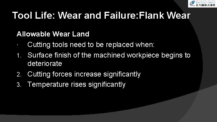 Tool Life: Wear and Failure: Flank Wear Allowable Wear Land Cutting tools need to