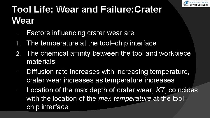 Tool Life: Wear and Failure: Crater Wear Factors influencing crater wear are 1. The