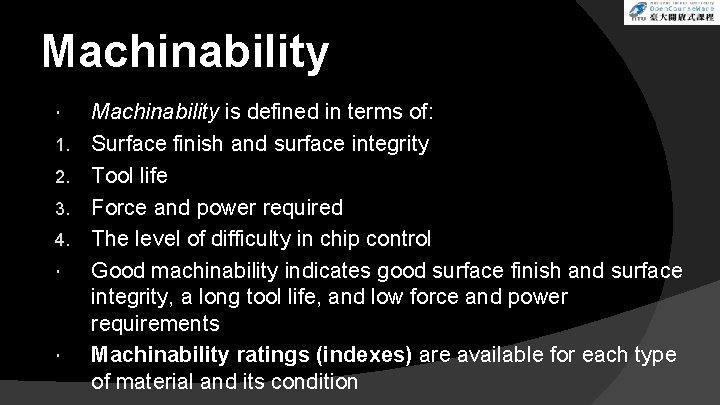 Machinability 1. 2. 3. 4. Machinability is defined in terms of: Surface finish and