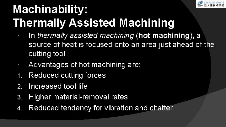 Machinability: Thermally Assisted Machining 1. 2. 3. 4. In thermally assisted machining (hot machining),