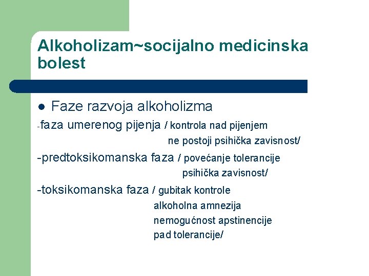 Alkoholizam~socijalno medicinska bolest l Faze razvoja alkoholizma -faza umerenog pijenja / kontrola nad pijenjem