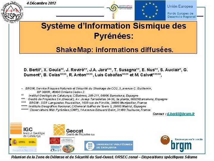 4 Décembre 2012 Système d’Information Sismique des Pyrénées: Shake. Map: informations diffusées. D. Bertil*,