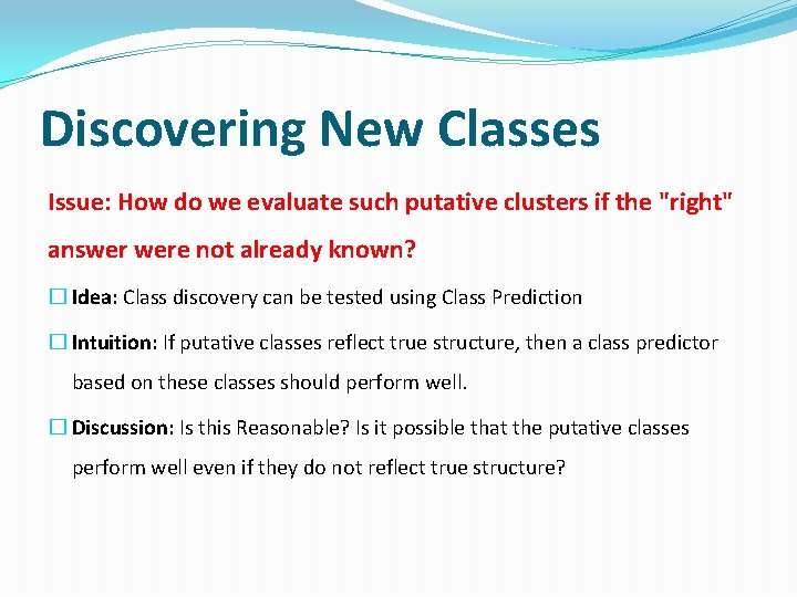 Discovering New Classes Issue: How do we evaluate such putative clusters if the "right" Discovering New Classes Issue: How do we evaluate such putative clusters if the "right"