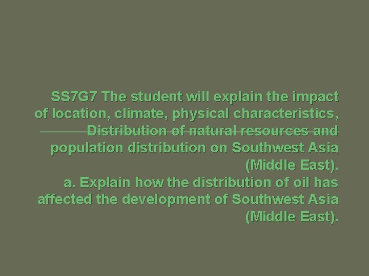 SS 7 G 7 The student will explain the impact of location, climate, physical