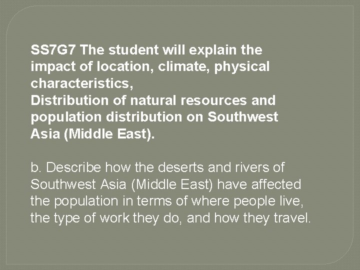 SS 7 G 7 The student will explain the impact of location, climate, physical