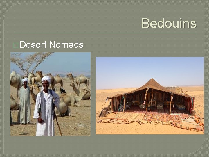 Bedouins �Desert Nomads 