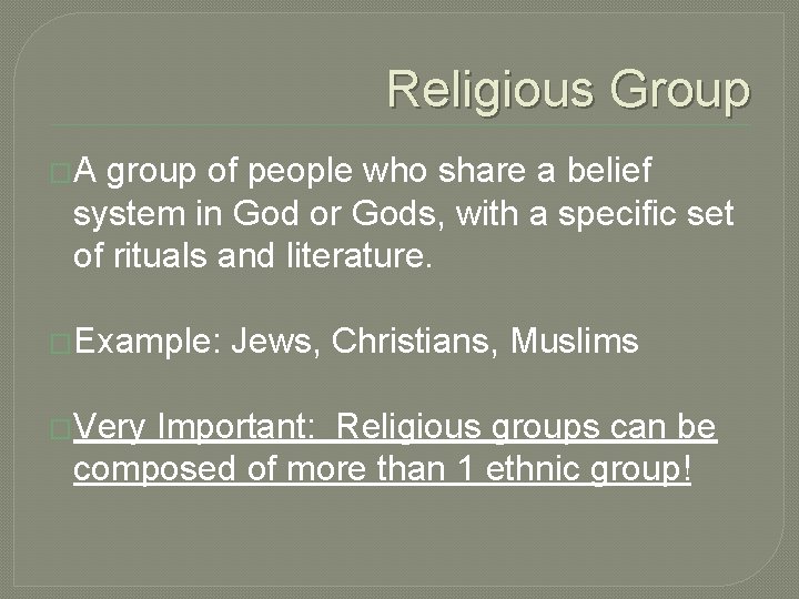 Religious Group �A group of people who share a belief system in God or