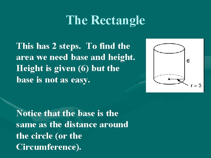 The Rectangle This has 2 steps. To find the area we need base and