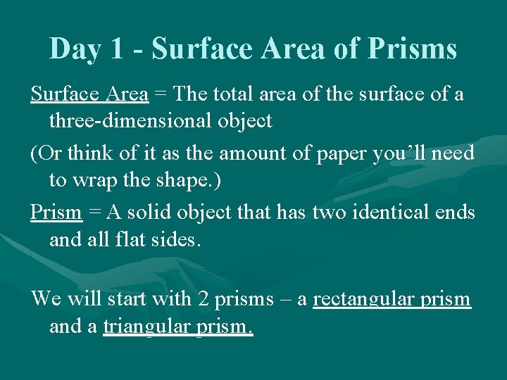 Day 1 - Surface Area of Prisms Surface Area = The total area of
