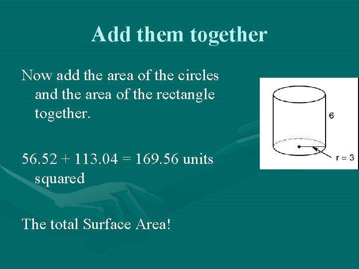 Add them together Now add the area of the circles and the area of