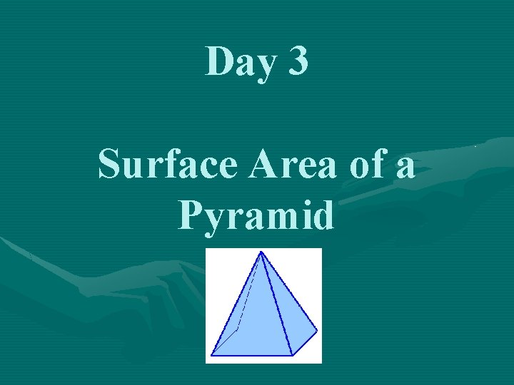 Day 3 Surface Area of a Pyramid 