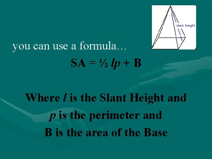 you can use a formula… SA = ½ lp + B Where l is