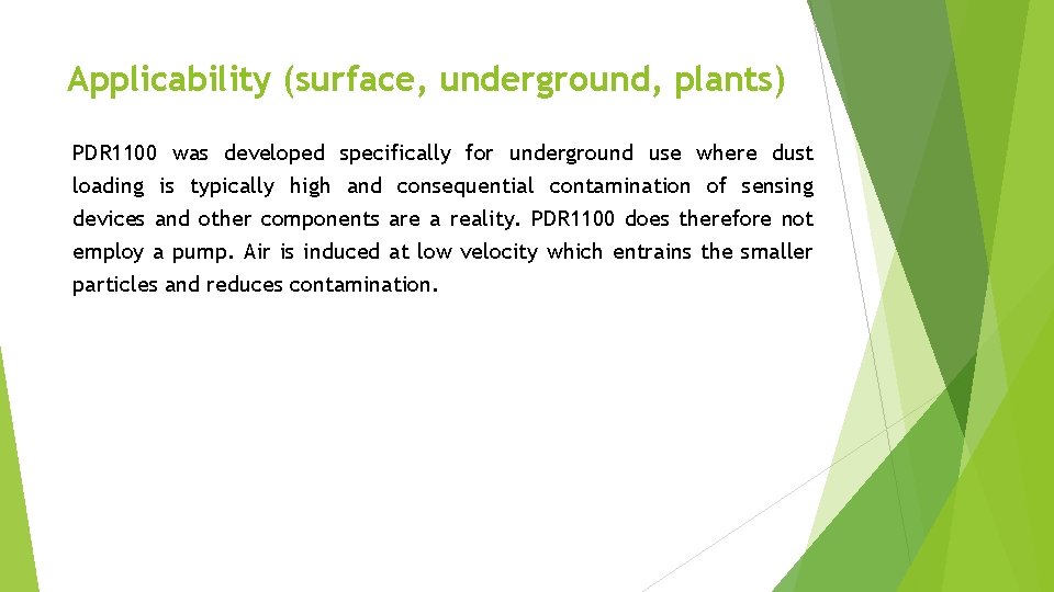 Applicability (surface, underground, plants) PDR 1100 was developed specifically for underground use where dust
