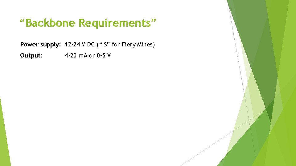 “Backbone Requirements” Power supply: 12 -24 V DC (“IS” for Fiery Mines) Output: 4