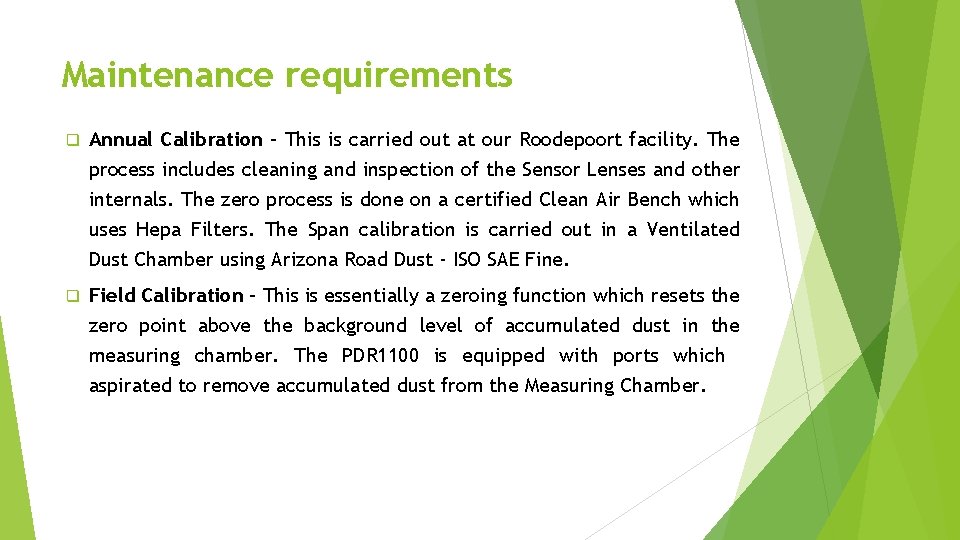 Maintenance requirements q Annual Calibration – This is carried out at our Roodepoort facility.