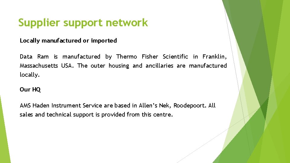 Supplier support network Locally manufactured or imported Data Ram is manufactured by Thermo Fisher