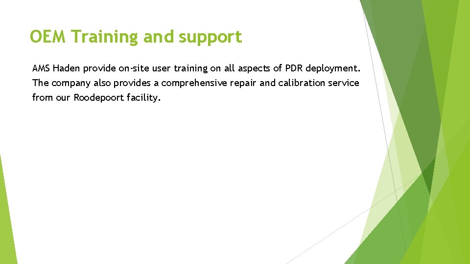 OEM Training and support AMS Haden provide on-site user training on all aspects of