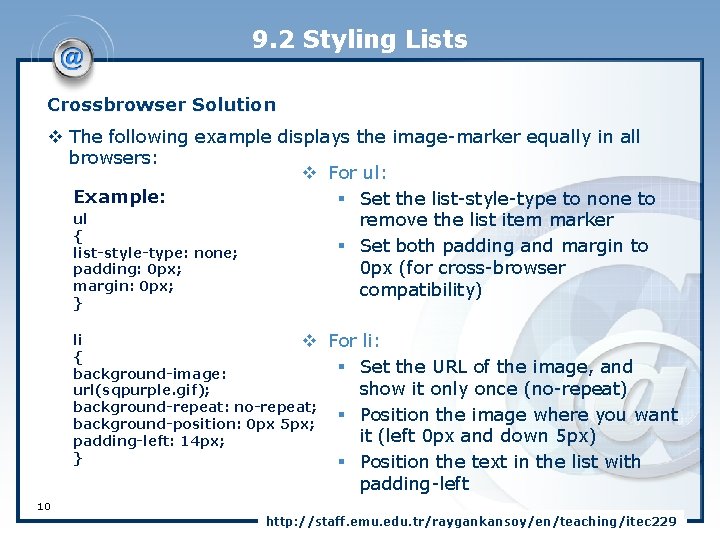 9. 2 Styling Lists Crossbrowser Solution v The following example displays the image-marker equally