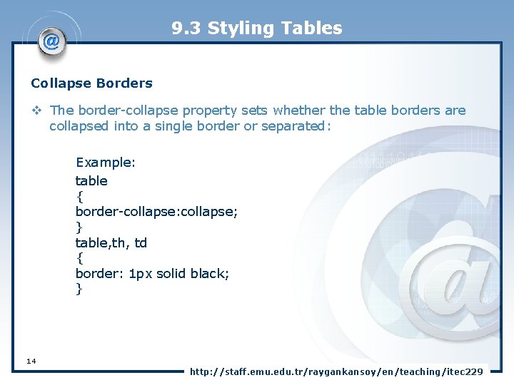 9. 3 Styling Tables Collapse Borders v The border-collapse property sets whether the table