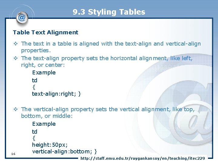 9. 3 Styling Tables Table Text Alignment v The text in a table is