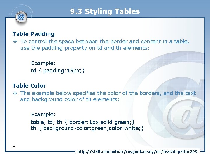 9. 3 Styling Tables Table Padding v To control the space between the border