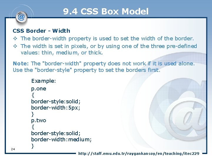 9. 4 CSS Box Model CSS Border - Width v The border-width property is