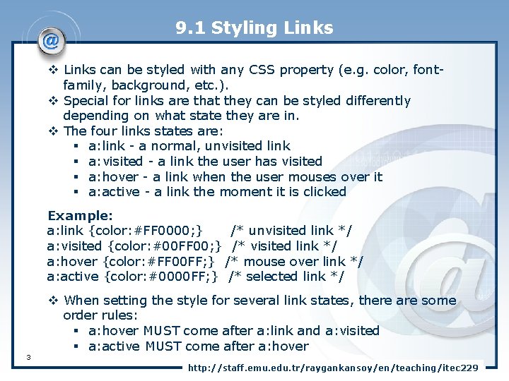 9. 1 Styling Links v Links can be styled with any CSS property (e.