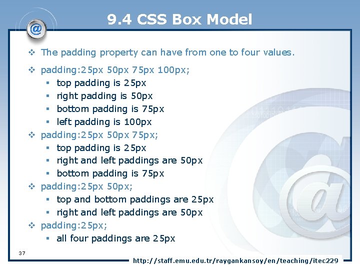 9. 4 CSS Box Model v The padding property can have from one to