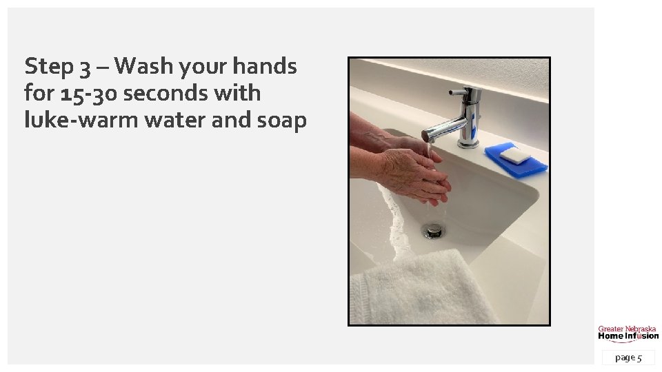 Step 3 – Wash your hands for 15 -30 seconds with luke-warm water and