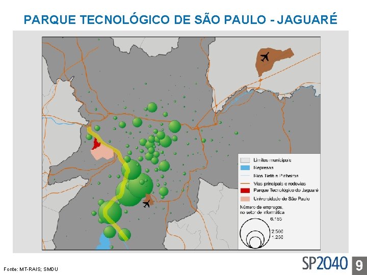 PARQUE TECNOLÓGICO DE SÃO PAULO - JAGUARÉ Fonte: MT-RAIS; SMDU 
