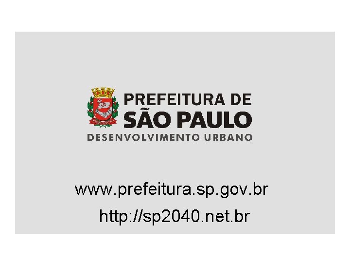 www. prefeitura. sp. gov. br http: //sp 2040. net. br 