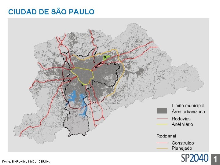 CIUDAD DE SÃO PAULO Fonte: EMPLASA; SMDU; DERSA. 