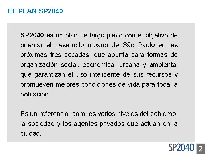 EL PLAN SP 2040 es un plan de largo plazo con el objetivo de