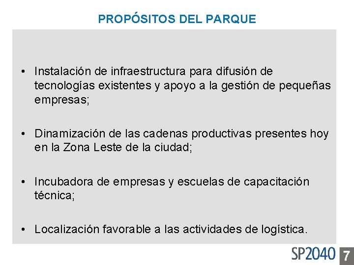 PROPÓSITOS DEL PARQUE • Instalación de infraestructura para difusión de tecnologías existentes y apoyo