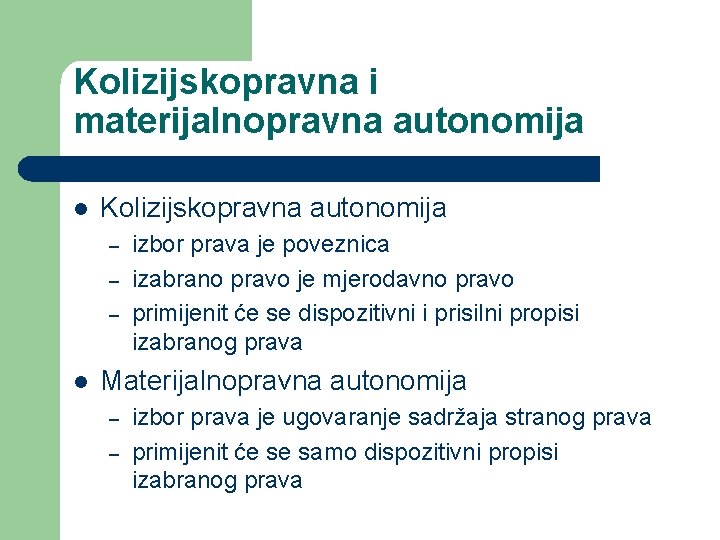 Kolizijskopravna i materijalnopravna autonomija l Kolizijskopravna autonomija – – – l izbor prava je