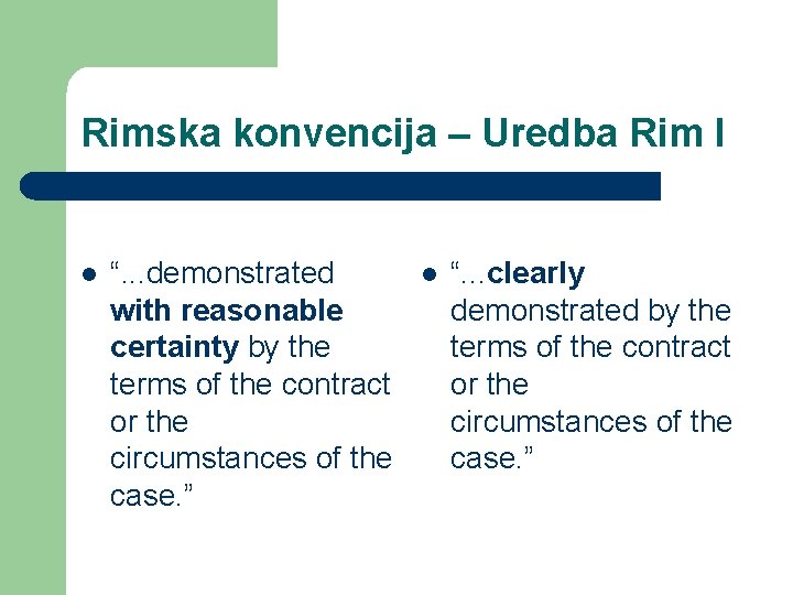 Rimska konvencija – Uredba Rim I l “. . . demonstrated with reasonable certainty